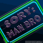 sory: man bro